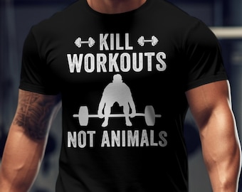 Vegan Weightlifting Shirt, Kill Workouts Not Animals Tee, Animal Rights Fitness Gift