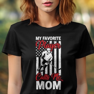 Hockey Mom T-Shirt, My Favorite Player Calls Me Mom Shirt, Hockey Player Gift, Sports Mom Tee, Proud Hockey Mom Apparel, Hockey Fan T-Shirt