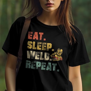 Eat Sleep Weld Repeat T-Shirt: Funny Welder Graphic Tee