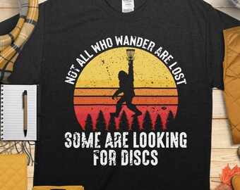 Bigfoot Disc Golf Shirt, Funny Sasquatch Frisbee Golf Tee, Not All Who Wander Are Lost Some Are Looking For Discs