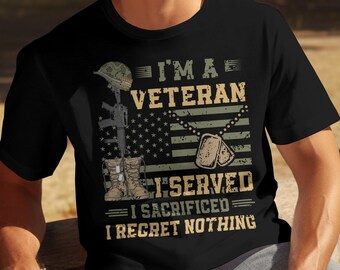 I'm A Veteran I Served I Sacrificed I Regret Nothing T-Shirt, Military Veteran Shirt, Patriotic Apparel, Army Pride Tee, Gift for Veterans