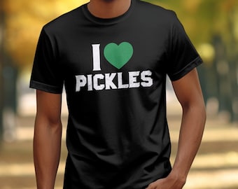I Love Pickles Shirt, Pickle Lover, Pickle Enthusiast Gift