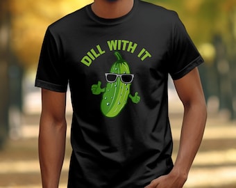 Funny Pickle Shirt, Dill With It, Pickle Lover Gift