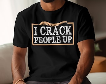 Funny Chiropractor T-Shirt, I Crack People Up, Spine Doctor Gift, Chiropractic Office Tee
