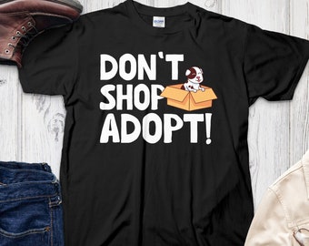 Animal Rescue T-Shirt, Don't Shop Adopt, Pet Adoption Gift, Shelter Dog Shirt