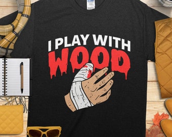 Lustiges Holzarbeiter Shirt, ich spiele mit Holz T-Shirt, Tischler Geschenk für Männer, Holzbearbeitung T-Shirt
