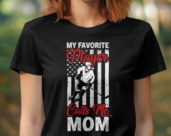 Hockey Mom Shirt, My Favorite Player Calls Me Mom, Hockey Mama Gift