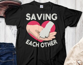 Rescue Dog Shirt, Saving Each Other Tee, Animal Rescue T-Shirt, Dog Adoption Gift