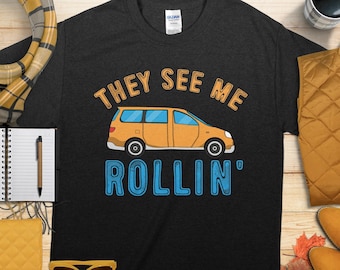 Funny Minivan Driver Shirt, They See Me Rollin Tee, Mini Van Mom Gift