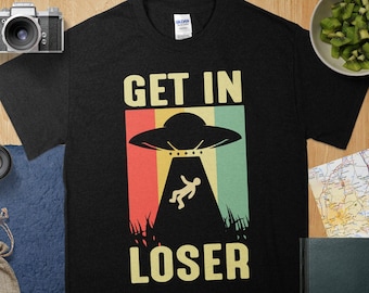 Get In Loser Alien Shirt, Funny UFO Abduction T-Shirt, Retro Weird Sci Fi Gift