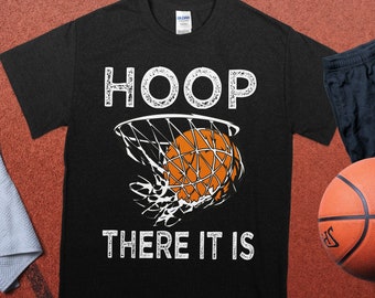 Funny Basketball Shirt, Hoop There It Is Tee, Gift for Basketball Player Fan