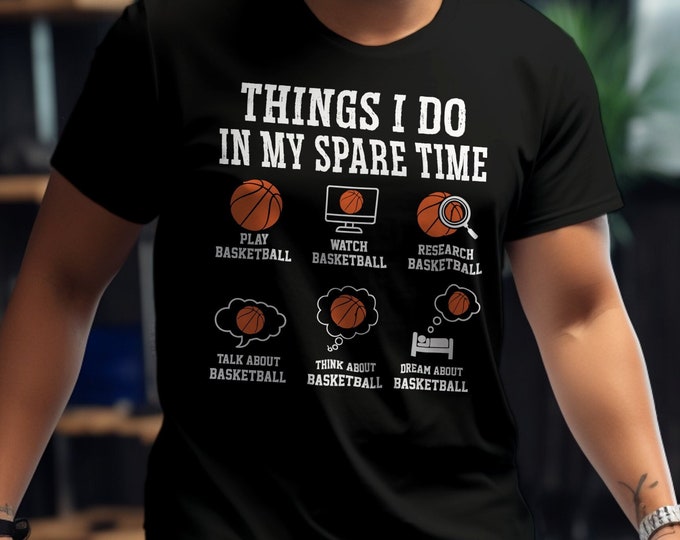 Basketball Shirt , Things I Do In My Spare Time , Gift for Basketball Player Fan Lover
