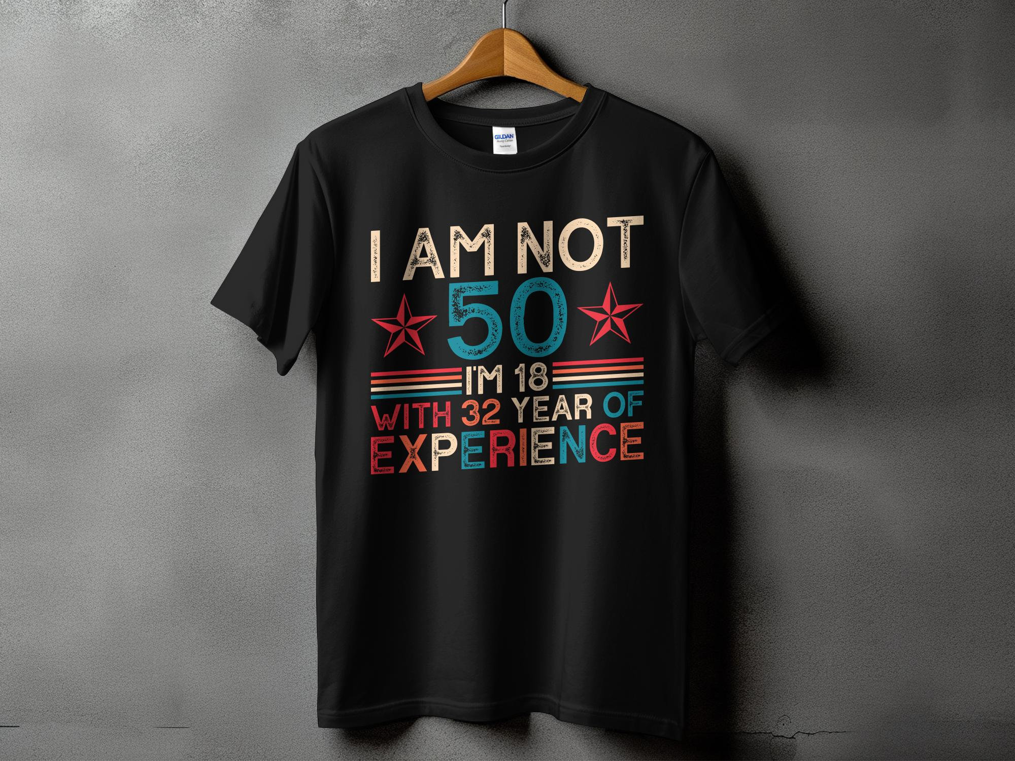 50th Birthday Shirt, I Am Not 50 I'm 18 With 32 Years of