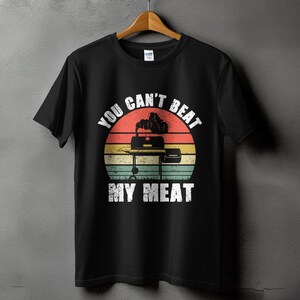 Funny BBQ Shirt for Men, You Can’t Beat My Meat Grill Master T-Shirt, Barbeque Gift Black