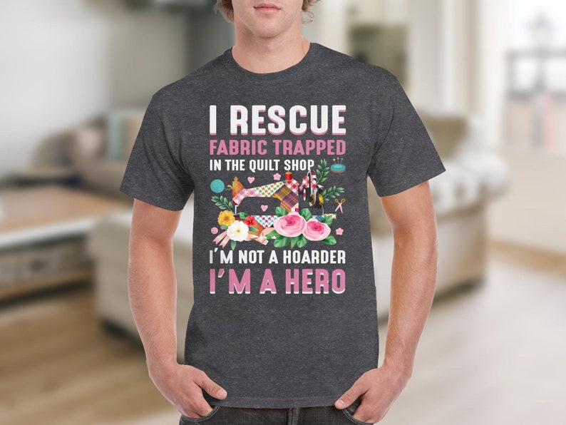 Funny Quilting Shirt, Fabric Lover Gift, Quilt Shop Shirt, I Rescue Fabric, I’m Not A Hoarder I’m A Hero image 9