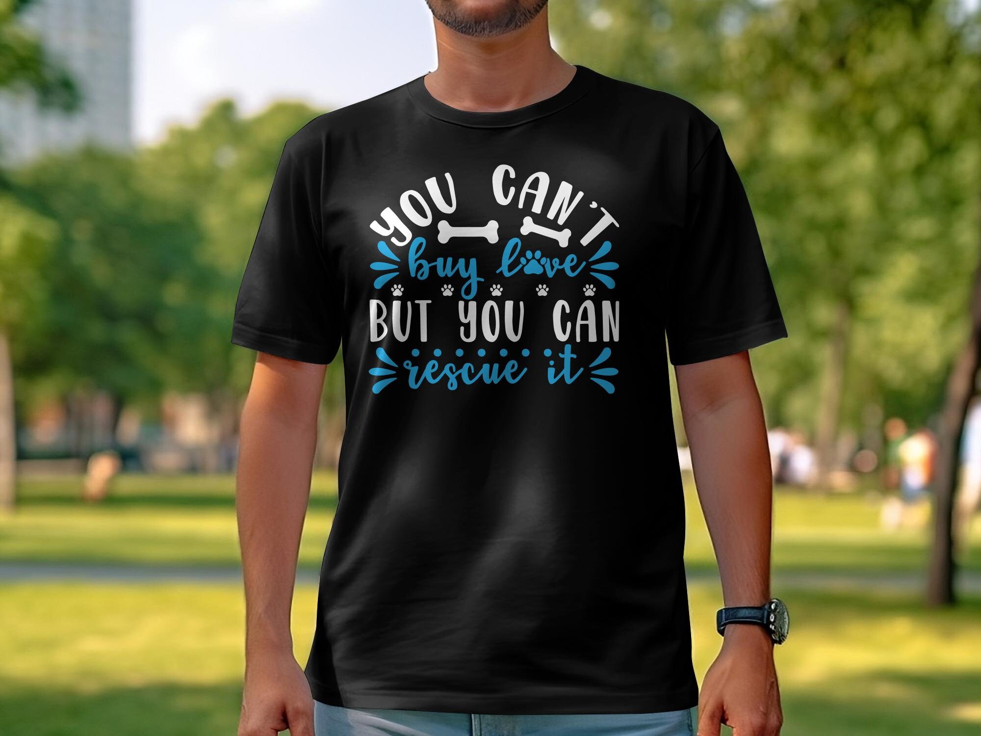 You Can't Buy Love But You Can Rescue It Shirt, Dog Rescue T-Shirt, Dog Love Shirt, Geschenk Für Hunde Katzenliebhaber, Hundepfote Shirt, Haustier Mama T -Shirt