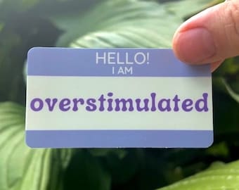 Hello, I am Overstimulated Neurodivergent Nametag AuDHD ADHD ASD Funny Sticker  Autism Awareness Advocacy
