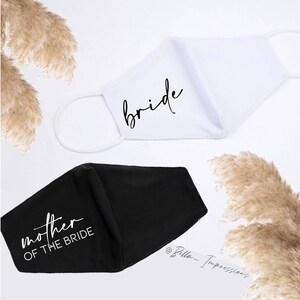 MOTHER Of THE BRIDE & Bridal Party, Bachelorette Masks, Bridal Party, Bach Party Face Masks, Personalized, organic cotton and polyester