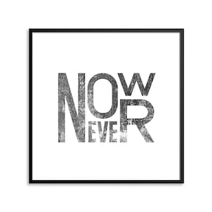 now or never black and white minimal typography poster