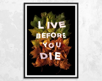 Typographic Art Print Live Before You Die