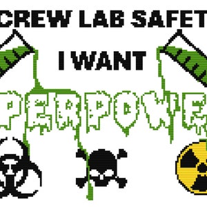 May include: A white graphic with the text "SCREW LAB SAFETY I WANT SUPERPOWERS". The design includes green beakers, a biohazard symbol, a skull and crossbones, and a radiation symbol.