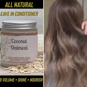 May include: A jar of Coconut Oatmeal hair conditioning mask with the words "All Natural Leave In Conditioner" above it. The jar is next to a person's hair. The text "Add Volume + Shine + Nourish" is at the bottom.