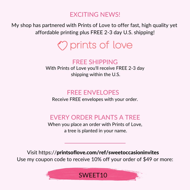 May include: Pink and white graphic with the text "Exciting News!" and "Prints of Love" with a heart icon. The graphic advertises free shipping and envelopes with orders, and a tree planted for each order. It also includes a coupon code "SWEET10" for 10% off orders of $49 or more.
