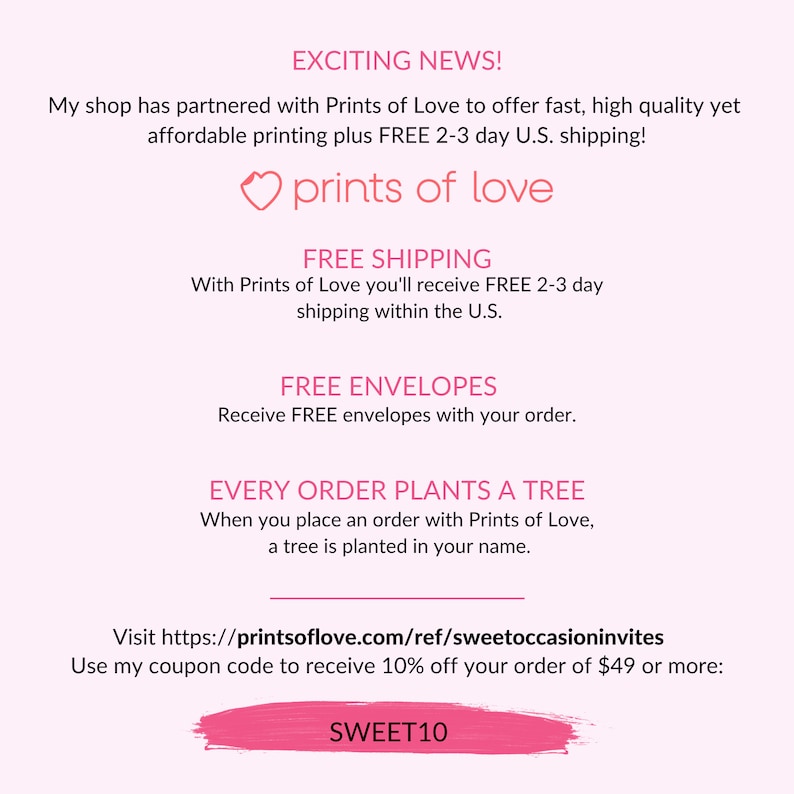 May include: A pink graphic with text announcing a partnership with Prints of Love for fast, high-quality printing. Includes details about free shipping, free envelopes, and a tree planted with each order. The coupon code SWEET10 is also displayed.