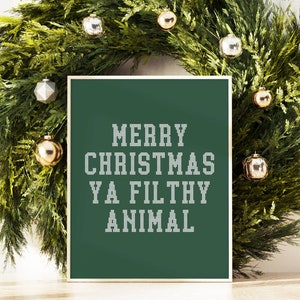 Merry Christmas Ya Filthy Animal Dark Green Printable Home Alone Christmas Movie Wall Art Holiday Seasonal Print Funny Art Instant Download