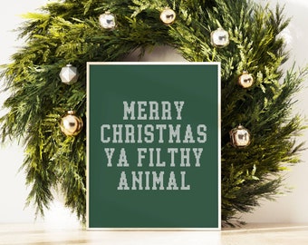 Merry Christmas Ya Filthy Animal Dark Green Printable Home Alone Christmas Movie Wall Art Holiday Seasonal Print Funny Art Instant Download