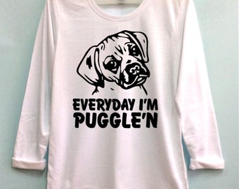 Everyday I'm Puggle'n T shirt long sleeve is screen for unisex size is S-M-L ( This showing is size M) .