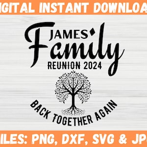 Könnte beinhalten: Digitaler Sofort-Download-Grafik mit dem Text "JAMES Family REUNION 2024" in schwarzer Schrift. Eine Baumgrafik ist unter dem Text zentriert, mit den Worten "BACK TOGETHER AGAIN" in einem Halbkreis. Der untere Teil des Bildes lautet "FILES: PNG, DXF, SVG & JPG".