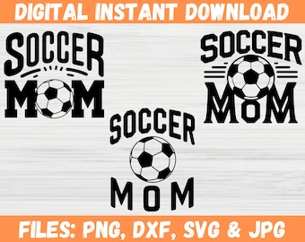 Może przedstawiać: Czarno-biały cyfrowy projekt z napisem "SOCCER MOM" i grafiką piłki nożnej. Projekt zawiera tekst "DIGITAL INSTANT DOWNLOAD" na górze i typy plików: PNG, DXF, SVG i JPG na dole.