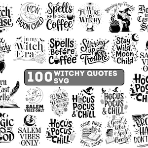 May include: A collection of black and white witch-themed SVG designs. The designs include phrases like "Witch Please," "Moon Child," and "Hocus Pocus & Chill." The image also includes the text "100 Witchy Quotes SVG."