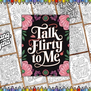 Könnte beinhalten: Eine Schwarzweiß-Malvorlage mit floralem Design und dem Text "Talk Flirty to Me".