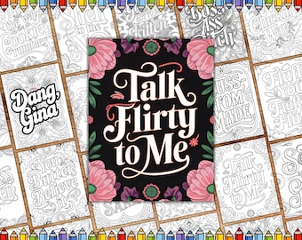 May include: A black and white coloring page with a floral design and the text "Talk Flirty to Me".