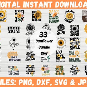 May include: A digital download graphic bundle featuring 33 sunflower designs. The images include various sunflower illustrations with inspirational quotes and phrases, in yellow, black, and white. The file formats are PNG, DXF, SVG, and JPG.