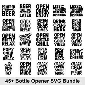 May include: A collection of black and white bottle opener designs with phrases like "Powered by Beer," "Open Bottle Good Times," and "Crack Open Let's Go." The image includes the text "45+ Bottle Opener SVG Bundle."