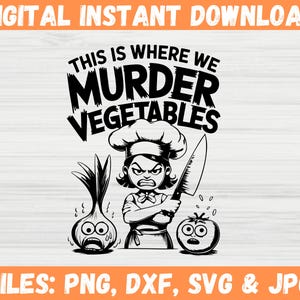 This Is Where I Murder Vegetables SVG, Funny Cutting Board Design, Kitchen Saying SVG, Chopping Board Svg, Vegan Gift, Cricut Silhouette.