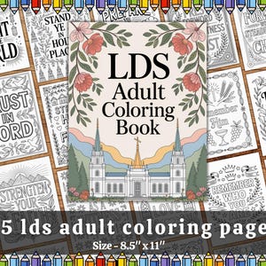 May include: An adult coloring book with the title "LDS Adult Coloring Book" is surrounded by 55 coloring pages. The book cover features a church illustration and floral accents. The pages are 8.5" x 11" in size and contain inspirational quotes.