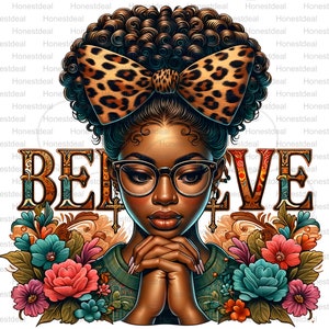 May include: A digital illustration of a Black woman with a leopard print bow in her hair, wearing glasses and a green shirt. She is looking down with her hands clasped in prayer. The word "BELIEVE" is written in large, ornate letters behind her. The background is white with floral accents.