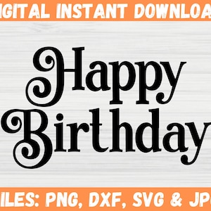 Happy Birthday SVG - Birthday Cake Clipart Topper - Personalized Celebration Party Decor - Cricut Files for Svg, Png, Dxf, Jpg