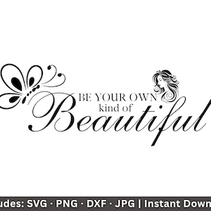 Be Your Own Kind Of Beautiful Svg, Positive Quote Svg, Inspirational Svg, Self Love Svg, PNG, DXF, JPG Instant Download, Be Your Own Muse