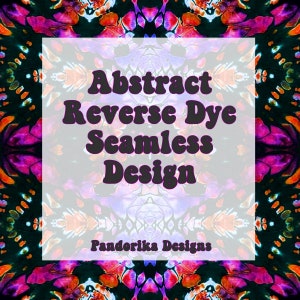 May include: Abstract reverse dye seamless design with a colorful, psychedelic pattern. The text "Abstract Reverse Dye Seamless Design" and "Pandorika Designs" is displayed on a white background.