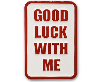 Good Luck with Me - Lapel Pin