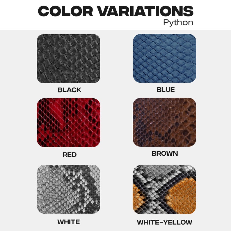 May include: Colour variations of python leather in black, blue, red, brown, white, and white with yellow accents. Python.