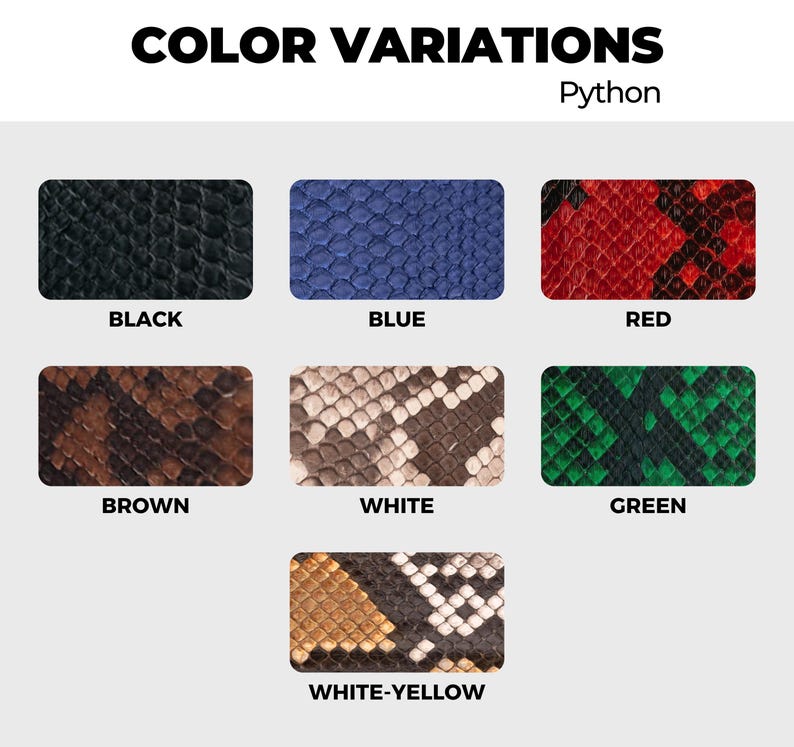 May include: Color variations of python leather in black, blue, red, brown, white, green, and white-yellow.