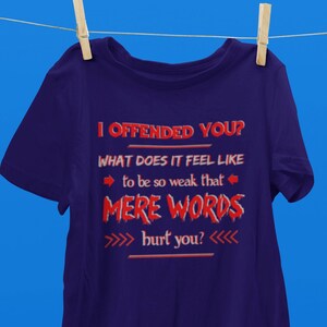 I Offended You Shirt Sarcastic Shirt Rude Saying Shirt Offensive Shirt Funny Mens Shirt Dont Be Weak TH494