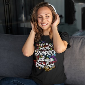 You May Say That I&#39;m A Dreamer T Shirt,  Classic Rock Music Lyrics, Gifts for Men and Women TH938