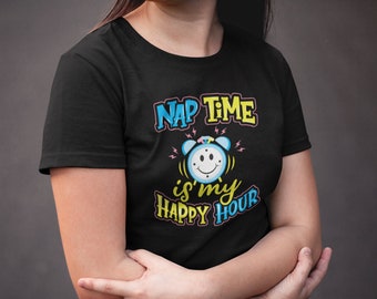Nap Time is Happy Hour Shirt, Funny Mom Shirt, New Mom Tee, Gifts for Mom, Mother’s Day Shirt, Mom Life  TH743